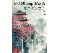 Eki Stamp Book Japan: Eki Stamp Collecting | Eki Stamp Passport | Eki Stampu | Eki Stamp JR Passport (Collecting Japanese Travel Stamps)