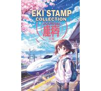 Eki Stamp Collection Journal: Collect and Log Japanese Railway Station Stamps: Travel Friendly 5.5x8.5 Keepsake.