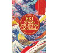 Eki Stamp Collection Journal: Collect and Log Japanese Railway Station Stamps: Travel Friendly 5.5x8.5 Keepsake.