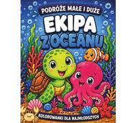 Ekipa Z Oceanu: Kolorowanka Dla Dzieci 3-6 lat. Zwierzęta Morskie. Wyraźne Kontury, Proste Obrazki i Duże Pola do Kolorowania