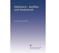 Ekkehard : Audifax and Hadumoth