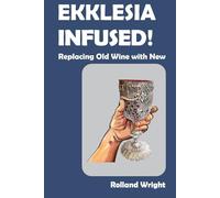 EKKLESIA INFUSED!: Replacing Old Wine with New