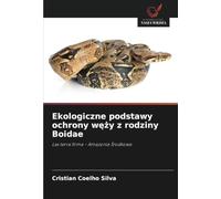 Ekologiczne podstawy ochrony węży z rodziny Boidae: Las terra firme - Amazonia Środkowa