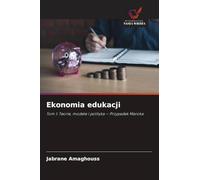 Ekonomia edukacji: Tom I: Teorie, modele i polityka - Przypadek Maroka