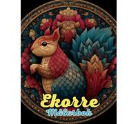 Ekorre Målarbok : Mandala Lekfulla Skogsmotiv för Kreativitet, Avkoppling och Mindfulness: Utforska över 60 unika ekorrmandalor för att minska stress, öva närvaro och återfå kontakten med naturen