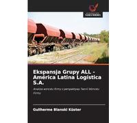 Ekspansja Grupy ALL - América Latina Logística S.A.: Analiza wzrostu firmy z perspektywy Teorii Wzrostu Firmy