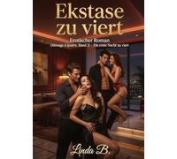 Ekstase zu viert: Erotischer Roman (Ménage à quatre, Band 3) - Die erste Nacht zu viert