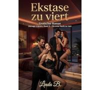 Ekstase zu viert: Erotischer Roman (Ménage à quatre, Band 3) - Die erste Nacht zu viert