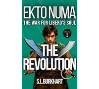 Ekto Numa: The War for Libero's Soul: Book One: The Revolution: 1