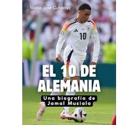 El 10 de Alemania: Una biografía de Jamal Musiala. Edición de tapa dura de alta calidad
