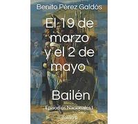 El 19 de marzo y el 2 de mayo. Bailén: Episodios Nacionales I. Tomo II