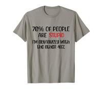 El 70% de Las Personas Son S.t.u.p.i.d Obviamente Soy el Otro 40% Camiseta