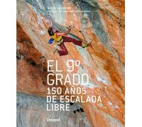 El 9º grado. 150 años de escalada libre (SIN COLECCION)