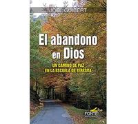 El abandono en Dios: Un camino de paz en la escuela de Teresita (Amigos de orar)
