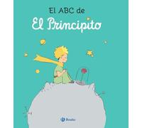 El ABC de El Principito (Castellano - A PARTIR DE 3 AÑOS - PERSONAJES - El Principito)