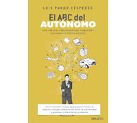 El ABC del autónomo: Guía práctica para planificar, financiar y gestionar tu propio negocio (Deusto)