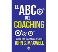 El ABC del coaching: Lo que todo líder necesita saber