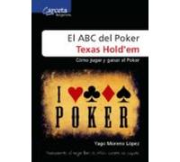 El Abc Del Poker Texas Holdem: Como Jugar Y Ganar Al Poker
