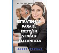 El ABC del Telemarketing: Estrategias para el Éxito en Ventas Telefónicas
