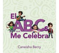 El ABCs que Me Celebra: The ABCs that Celebrate Me Spanish (The ABCs that Celebrate Me Book Series)
