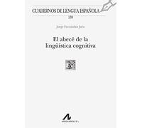 El abecé de la lingüística cognitiva: 139 (Cuadernos de lengua española)
