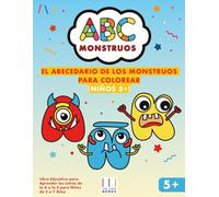 El Abecedario de los Monstruos para Colorear: Libro Educativo para Aprender las Letras de la A a la Z para Niños de 5 a 7 Años (Coloreo, Aprendo y me Divierto)