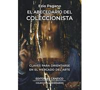 El abecedario del coleccionista: Claves para orientarse en el mercado del arte (Abecedarios)