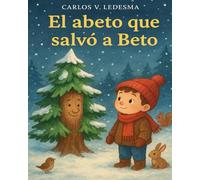 El abeto que salvó a Beto: Edición Ilustrada