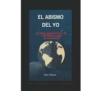 El abismo del yo. ¿Cómo sobrevivir al nihilismo más profundo? (Filosofía Don Nieve)
