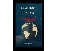 El abismo del yo. ¿Cómo sobrevivir al nihilismo más profundo? (Filosofía Don Nieve)