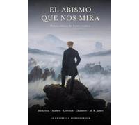 El abismo que nos mira: Relatos clásicos del horror cósmico (Biblioteca El Cronista)