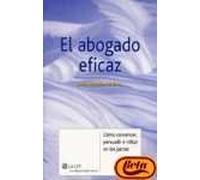 El abogado eficaz (1.ª edición): cómo convencer, persuadir e influir en los juicios (SIN COLECCION)