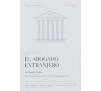 El abogado extranjero en Estados Unidos: Manual práctico para ejercer, crecer e invertir en el sistema legal americano (Colección Faros)