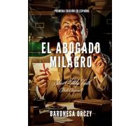 El Abogado Milagro: Las memorias de Patrick Mulligan: el abogado que nunca pierde un caso (Misterios y Aventuras de la Baronesa Orczy)