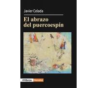 Javier Celada Pérez – El abrazo del puercoespín – 49 (Cum Sideris Narrativa)