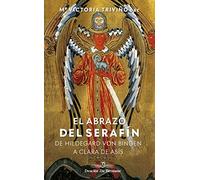 El abrazo del Serafín.De Hildegard Von Bingen A Clara Asís: 148 (Caminos)