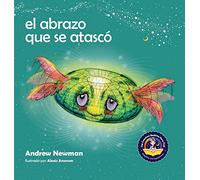 El abrazo que se atascó: Enseñando a los niños a acceder a sus corazones y liberarse de pensamientos pegajosos (3) (Conscious Stories)