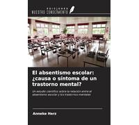 El absentismo escolar: ¿causa o síntoma de un trastorno mental?: Un estudio científico sobre la relación entre el absentismo escolar y los trastornos mentales