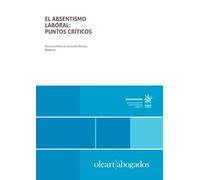 El absentismo laboral: puntos críticos: 1 (Trabajo y empresa)