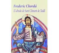 El Ábside De Sant Climent De Taúll - 2ª Edición (HISTORIA)