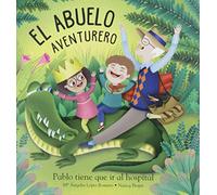 El Abuelo Aventurero. Pablo tiene Que Ir al hospital: 2 (Miedo a qué)