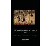 El abuelo de jaén, Nuestro padre nazareno: el abuelo, el nazareno de jaen, santa novena en su honor