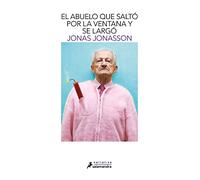 El abuelo que saltó por la ventana y se largó (Salamandra Narrativa)