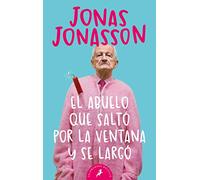 El abuelo que salto por la ventana y se largo/ The 100-Year-Old Man Who Climbed Out The Window And Disappeared (Salamandra Bolsillo)