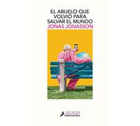 El abuelo que volvió para salvar el mundo (Salamandra Narrativa)