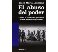 El abuso del poder: Crónica de sacadineros, politicones y otros fantoches de lo inmoral (Horizontes)