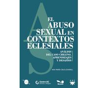 El abuso sexual en contextos eclesiales: Análisis del caso chileno. Aprendizajes y desafío: Análisis del caso chileno. Aprendizajes y desafíos (GS)