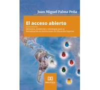 El acceso abierto: elementos, tendencias y estrategias para su formalización en Instituciones de Educación Superior