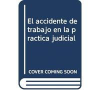El accidente de trabajo en la práctica judicial