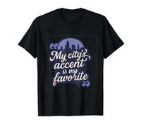 El Acento de mi Ciudad es el Orgullo de mi Ciudad Natal Favorita Camiseta